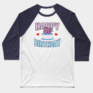 40th Birthday - Happy Birthday Baseball T-Shirt